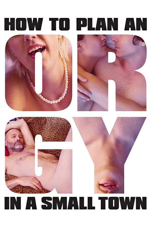 Poster filma ili serije How to Plan an Orgy in a Small Town (2015)