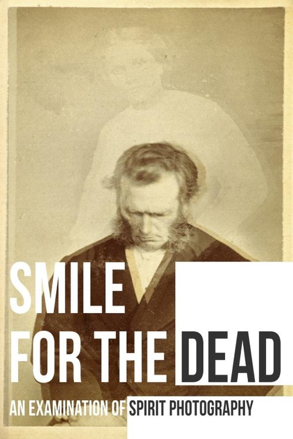 Poster filma ili serije Smile for the Dead: An Examination of Spirit Photography (2025)