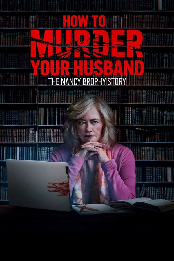 Poster filma ili serije How to Murder Your Husband: The Nancy Brophy Story (2023)